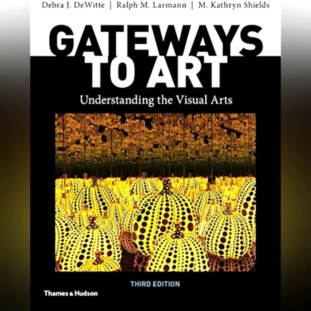 Gateways to Art, Understanding the Visual Arts, third edition